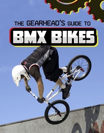 Cover for Lisa J. Amstutz · The Gearhead's Guide to BMX Bikes - Gearhead Guides (Pocketbok) (2024)