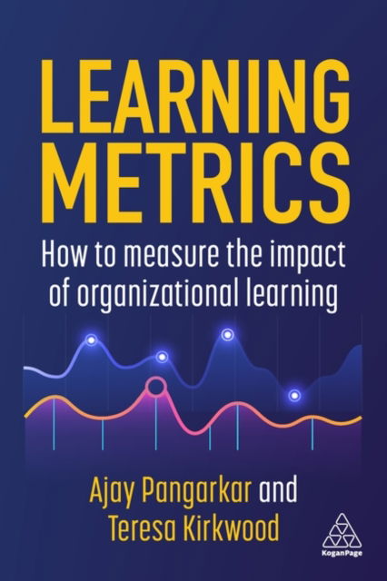 Cover for Ajay Pangarkar · Learning Metrics: How to Measure the Impact of Organizational Learning (Paperback Book) (2024)