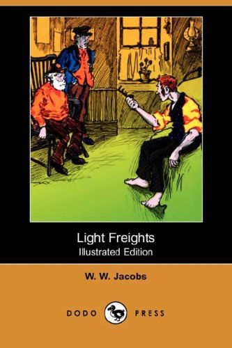 Cover for W. W. Jacobs · Light Freights (Illustrated Edition) (Dodo Press) (Paperback Book) [Illustrated, Ill edition] (2008)