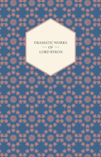 Cover for Lord George Gordon Byron · Dramatic Works Of Lord Byron; Including Manfred, Cain, Doge Of Venice, Sardanapalus, And The Two Foscari, Together With His Hebrew Melodies And Other Poems (Pocketbok) (2008)