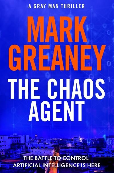 Cover for Mark Greaney · The Chaos Agent: The superb, action-packed new Gray Man thriller - Gray Man (Hardcover Book) (2024)