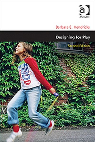 Cover for Barbara E. Hendricks · Designing for Play - Design and the Built Environment (Paperback Book) (2011)