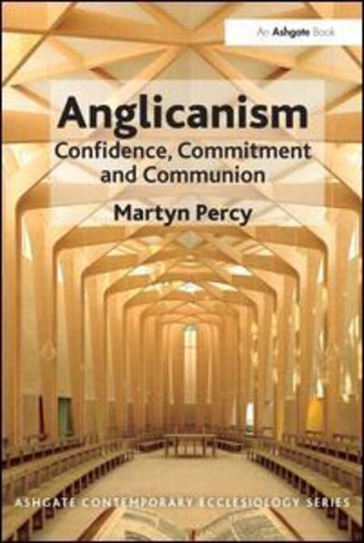 Cover for Martyn Percy · Anglicanism: Confidence, Commitment and Communion - Routledge Contemporary Ecclesiology (Paperback Book) [New edition] (2013)