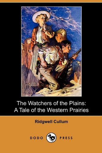 Cover for Ridgwell Cullum · The Watchers of the Plains: a Tale of the Western Prairies (Dodo Press) (Paperback Book) (2009)