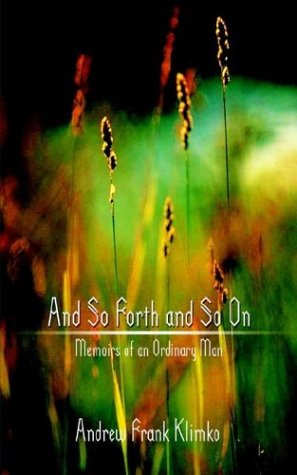 Cover for Andrew Klimko · And So Forth and So On: Memoirs of an Ordinary Man (Paperback Book) (2003)