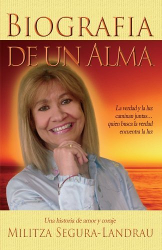 Cover for Militza Segura-landrau · Biografia De Un Alma: Una Historia De Amor Y Coraje (Taschenbuch) [Spanish edition] (2007)