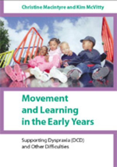 Cover for Christine Macintyre · Movement and Learning in the Early Years: Supporting Dyspraxia (DCD) and Other Difficulties (Innbunden bok) (2004)