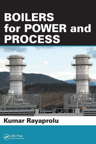 Cover for Rayaprolu, Kumar (Pune, India) · Boilers for Power and Process (Hardcover Book) (2009)