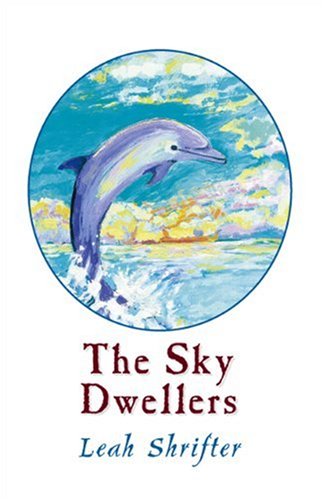 Cover for Leah Shrifter · The Sky Dwellers (Paperback Book) (2009)