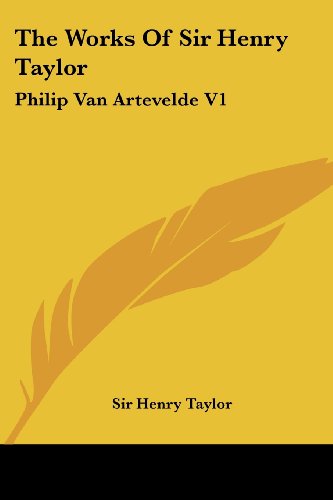 Cover for Henry Taylor · The Works of Sir Henry Taylor: Philip Van Artevelde V1 (Paperback Book) (2006)