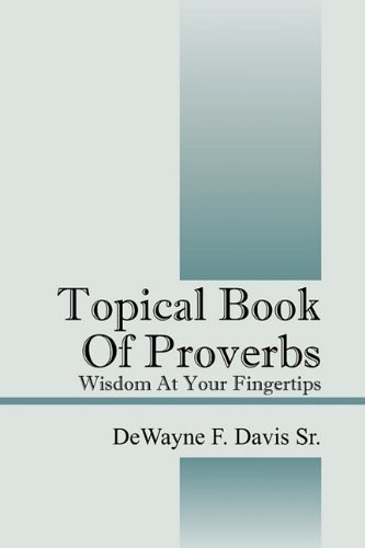 Cover for Dewayne F Davis Sr · Topical Book of Proverbs: Wisdom at Your Fingertips (Pocketbok) (2010)