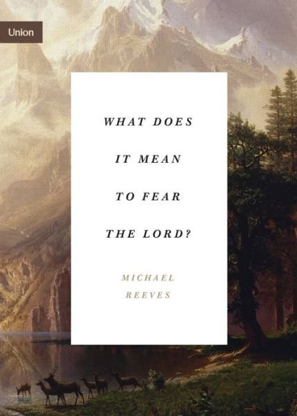 Cover for Michael Reeves · What Does It Mean to Fear the Lord? - Union (Paperback Bog) (2021)