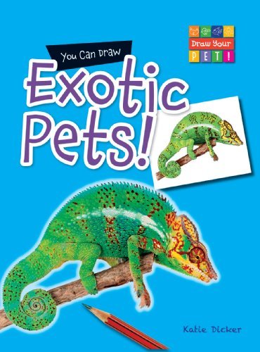 You Can Draw Exotic Pets! (Draw Your Pet! (Gareth Stevens)) - Katie Dicker - Bøger - Gareth Stevens Publishing - 9781433987366 - 16. januar 2013