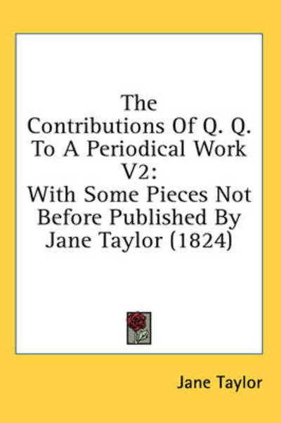 Cover for Jane Taylor · The Contributions of Q. Q. to a Periodical Work V2: with Some Pieces Not Before Published by Jane Taylor (1824) (Hardcover Book) (2008)