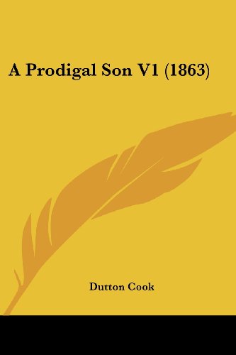 Cover for Dutton Cook · A Prodigal Son V1 (1863) (Paperback Book) (2008)
