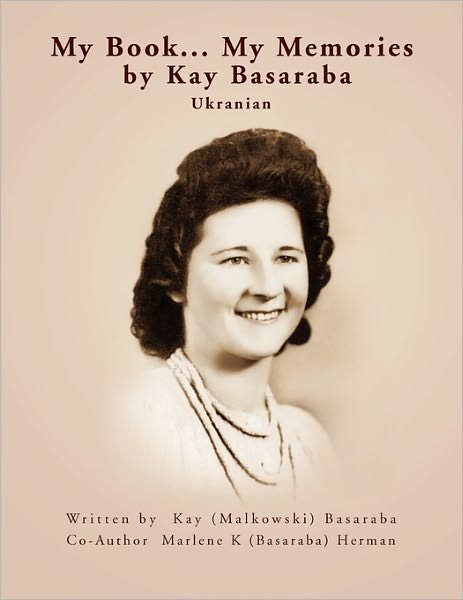 Cover for Kay (Malkowski) Basaraba · My Book... My Memories by Kay Basaraba (Paperback Book) (2009)