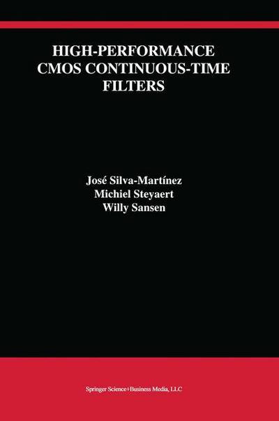 High-Performance CMOS Continuous-Time Filters - The Springer International Series in Engineering and Computer Science - Jose Silva-Martinez - Bøger - Springer-Verlag New York Inc. - 9781441951366 - 7. december 2010