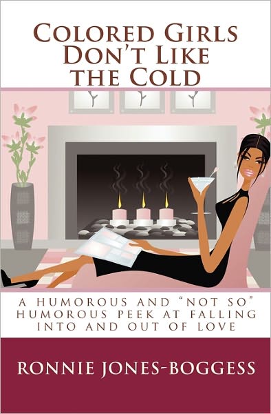 Cover for Ronnie Jones-boggess · Colored Girls Don't Like the Cold: a Humorous and Not So Humorous Peek at Falling into and out of Love (Paperback Book) (2009)