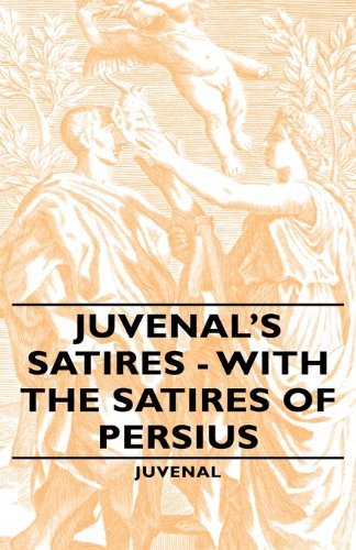 Juvenal's Satires - with the Satires of Persius - Juvenal - Boeken - Pomona Press - 9781443733366 - 4 november 2008