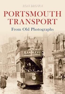 Portsmouth Transport From Old Photographs - From Old Photographs - Ron Brown - Books - Amberley Publishing - 9781445601366 - August 15, 2010