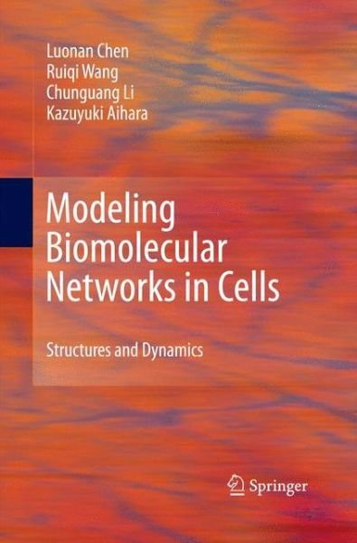 Cover for Luonan Chen · Modeling Biomolecular Networks in Cells: Structures and Dynamics (Paperback Bog) [2010 edition] (2014)