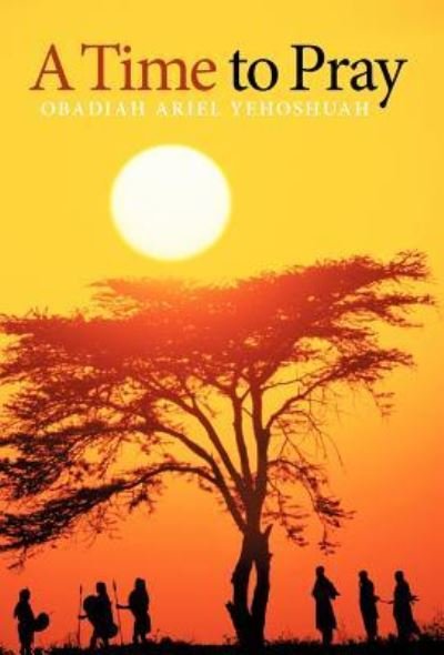 Cover for Obadiah Ariel Yehoshuah · A Time to Pray (Innbunden bok) (2011)