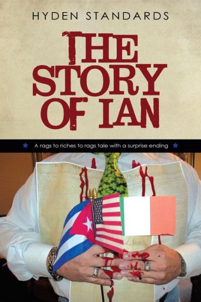 Cover for Hyden Standards · The Story of Ian: a Rags to Riches to Rags Tale with a Surprise Ending (Paperback Book) (2013)