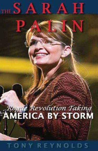 Cover for Tony Reynolds · The SARAH PALIN ROGUE REVOLUTION (Paperback Book) (2010)