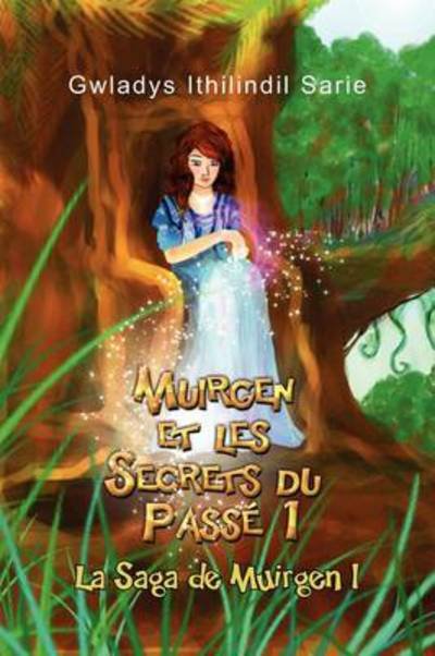 Cover for Gwladys Ithilindil Sarie · Muirgen et Les Secrets Du Pass: La Saga De Muirgen I (Taschenbuch) (2011)