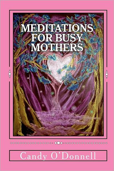 Cover for Candy O\'donnell · Meditations for Busy Mothers (Paperback Book) (2011)