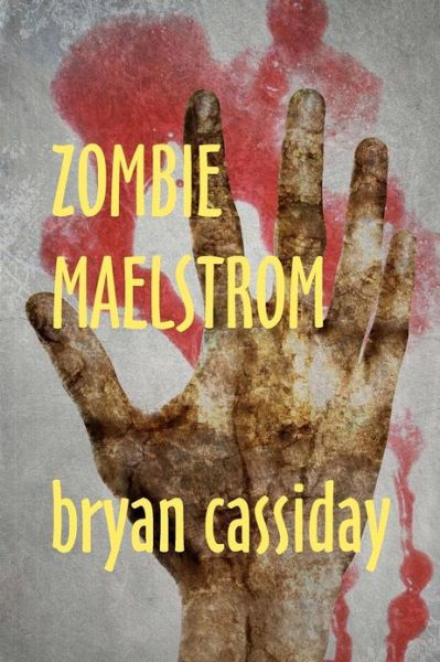 Cover for Bryan Cassiday · Zombie Maelstrom (Taschenbuch) [First edition] (2011)