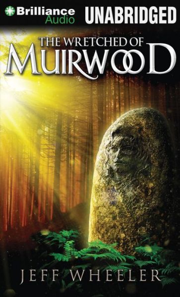 The Wretched of Muirwood (Legends of Muirwood) - Jeff Wheeler - Książki - Brilliance Audio - 9781469250366 - 15 stycznia 2013