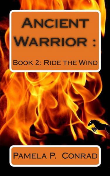Cover for Pamela P. Conrad · Ancient Warrior Book 2: Ride the Wind (Paperback Book) (2012)