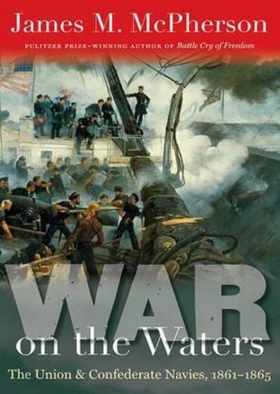 Cover for James M. McPherson · War on the Waters The Union and Confederate Navies, 1861-1865 (CD) (2012)