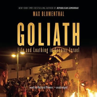 Cover for Max Blumenthal · Goliath Life and Loathing in Greater Israel (MP3-CD) (2013)