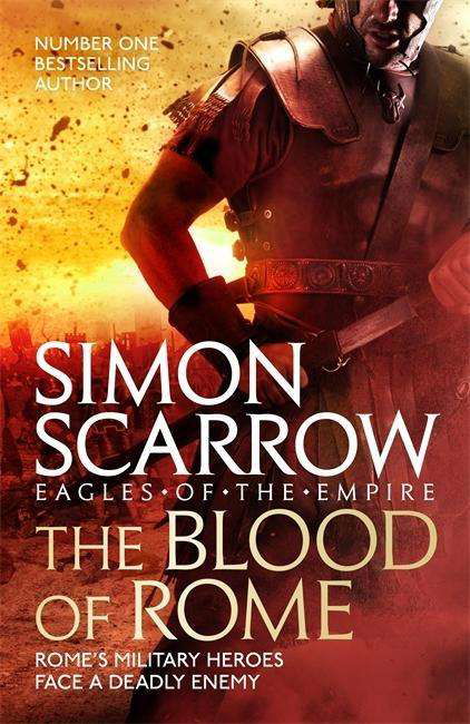 Cover for Simon Scarrow · The Blood of Rome (Eagles of the Empire 17) (Hardcover Book) (2018)