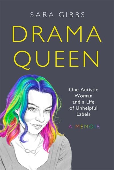 Cover for Sara Gibbs · Drama Queen: One Autistic Woman and a Life of Unhelpful Labels (Paperback Book) (2022)