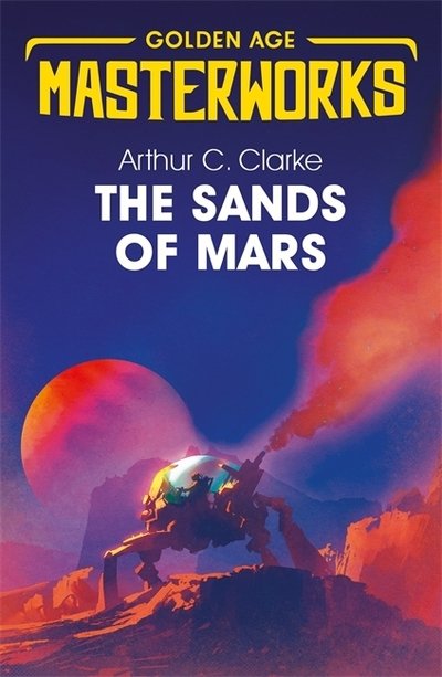 Cover for Sir Arthur C. Clarke · The Sands of Mars - Golden Age Masterworks (Paperback Book) (2019)