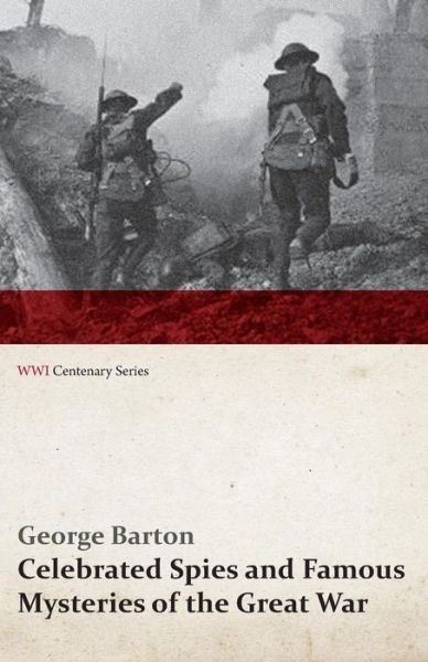 Cover for George Barton · Celebrated Spies and Famous Mysteries of the Great War (Wwi Centenary Series) (Paperback Book) (2014)