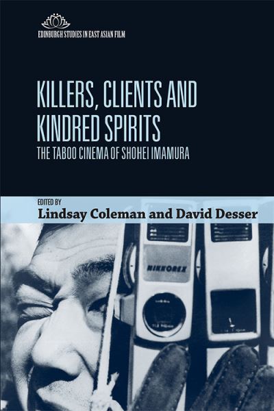 Cover for Lindsay Coleman · Killers, Clients and Kindred Spirits: The Taboo Cinema of Shohei Imamura - Edinburgh Studies in East Asian Film (Paperback Book) (2021)