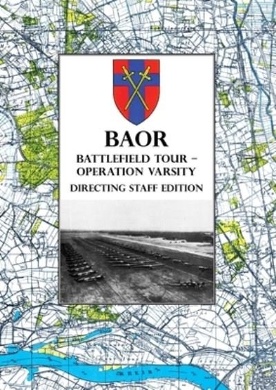 Cover for Naval &amp; Military Press · BAOR BATTLEFIELD TOUR - OPERATION VARSITY - Directing Staff Edition (Paperback Book) (2021)