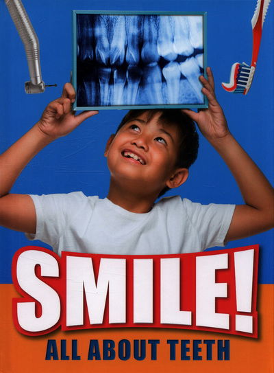 Smile!: All About Teeth - Ben Hubbard - Books - Capstone Global Library Ltd - 9781474762366 - September 6, 2018