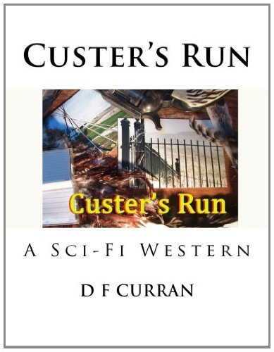 Cover for D F Curran · Custer's Run: a Sci-fi Western (Pocketbok) [Lrg edition] (2012)