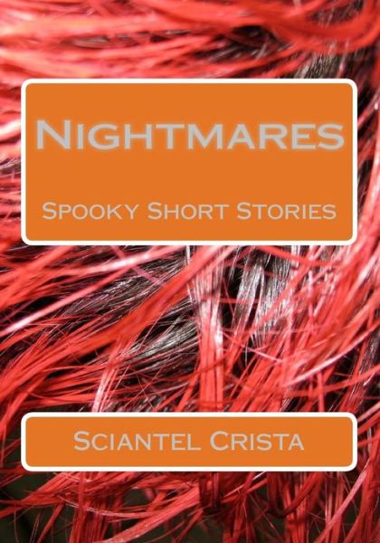 Cover for Sciantel Crista · Nightmares: Spooky Short Stories (Paperback Book) (2013)