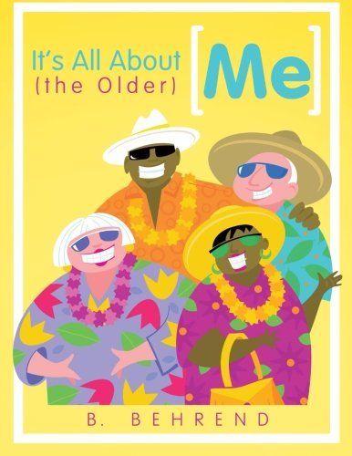 Cover for B. Behrend · It's All About (The Older) Me (Paperback Book) (2013)