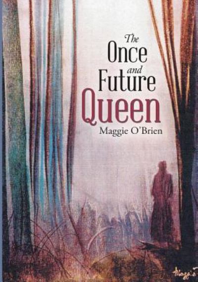 Cover for Maggie O'Brien · The Once and Future Queen (Paperback Book) (2016)