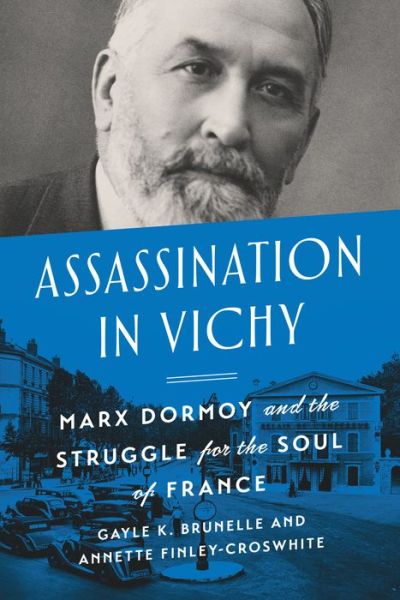 Cover for Gayle Brunelle · Assassination in Vichy: Marx Dormoy and the Struggle for the Soul of France (Paperback Book) (2020)