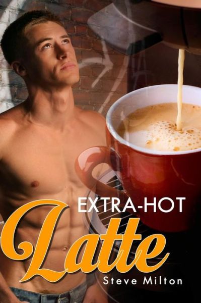 Cover for Steve Milton · Extra Hot Latte (Paperback Book) (2013)