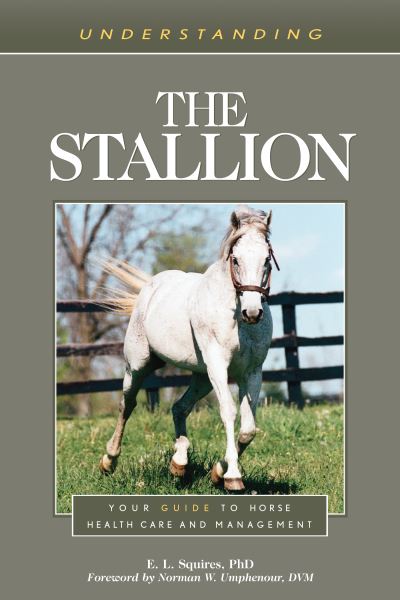 Cover for E. L. Squires · Understanding the Stallion: Your Guide to Horse Health Care and Management (Paperback Book) (2023)