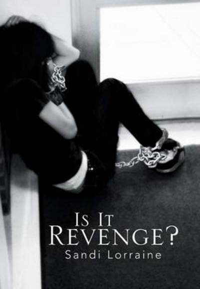 Cover for Sandi Lorraine · Is It Revenge? (Hardcover Book) (2013)